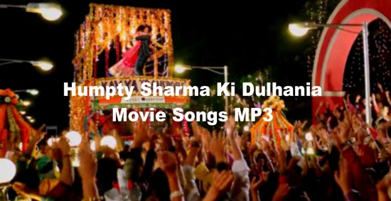 download Humpty Sharma Ki Dulhania songs MP3
