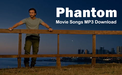 Phantom Movie songs MP3 download