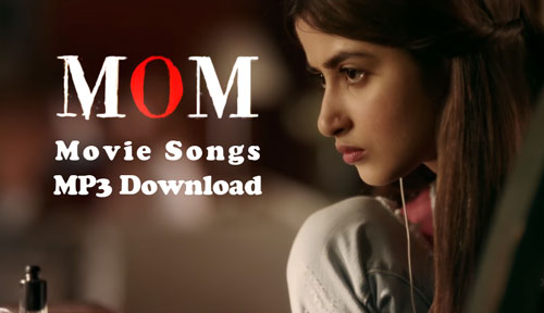 mom movie songs mp3 download