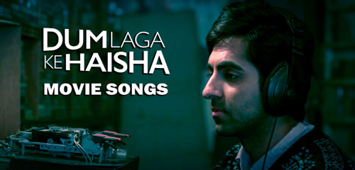 Dum Laga Ke Haisha songs download