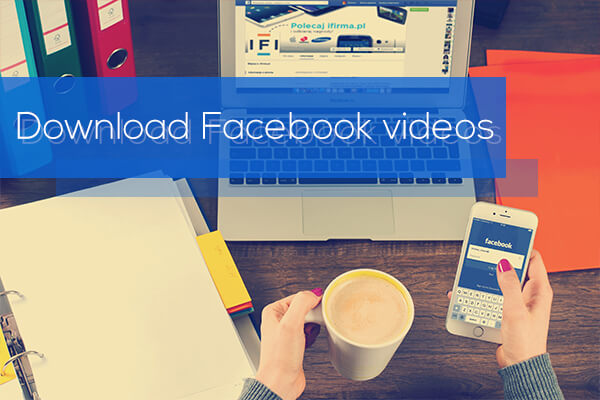 download Facebook videos